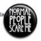 Значок "Normal people scare me" (Американская история ужасов) - фото 7728